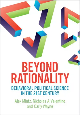 Más allá de la racionalidad - La ciencia política conductual en el siglo XXI - Beyond Rationality - Behavioral Political Science in the 21st Century