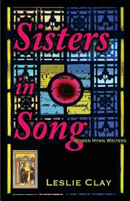 Hermanas cantoras: Escritoras de himnos - Sisters in Song: Women Hymn Writers