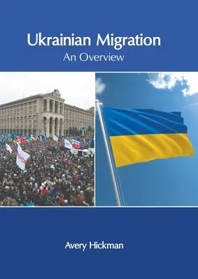 La migración ucraniana: Una visión general - Ukrainian Migration: An Overview