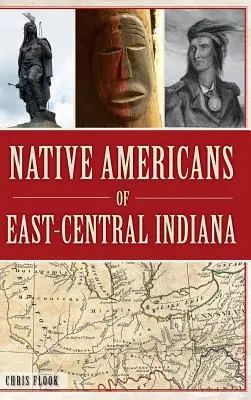 Nativos americanos del centro-este de Indiana - Native Americans of East-Central Indiana