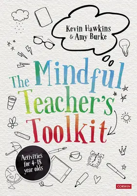 Herramientas del profesor consciente: El bienestar escolar basado en la conciencia - The Mindful Teacher′s Toolkit: Awareness-Based Wellbeing in Schools