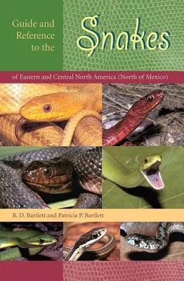 Guía y referencia de las serpientes del este y centro de Norteamérica (norte de México) - Guide and Reference to the Snakes of Eastern and Central North America (North of Mexico)