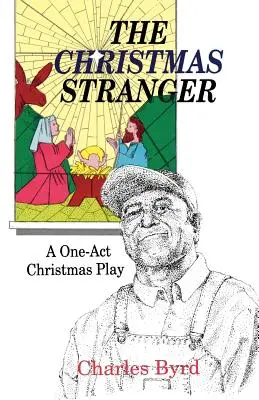 El forastero de Navidad: Una obra navideña en un acto - The Christmas Stranger: A One-Act Christmas Play