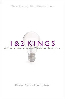 Nbbc, 1 & 2 Reyes: Un comentario según la tradición wesleyana - Nbbc, 1 & 2 Kings: A Commentary in the Wesleyan Tradition