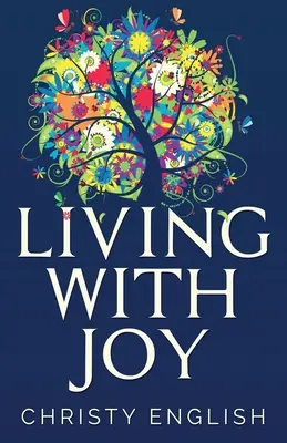Vivir con alegría: Un Breve Viaje Del Alma - Living With Joy: A Short Journey of the Soul
