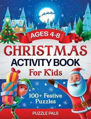 Libro de actividades de Navidad para niños: 100+ páginas festivas para colorear, conectar los puntos, laberintos y colorear. - Christmas Activity Book For Kids: 100+ Festive Color By Numbers, Connect The Dots, Mazes, and Coloring Pages