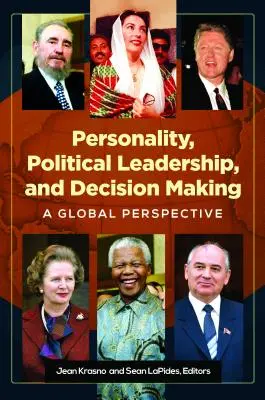 Personalidad, liderazgo político y toma de decisiones: Una perspectiva global - Personality, Political Leadership, and Decision Making: A Global Perspective