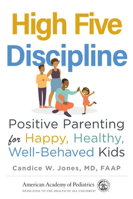 High Five Discipline: Crianza positiva para niños felices, sanos y de buen comportamiento - High Five Discipline: Positive Parenting for Happy, Healthy, Well-Behaved Kids