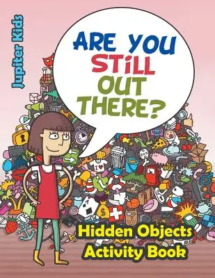 ¿Sigues ahí fuera? Libro de actividades de objetos ocultos - Are You Still Out There? Hidden Objects Activity Book