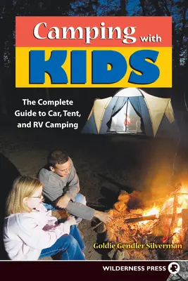 Acampar con niños: Guía completa para acampar en coche, tienda o caravana - Camping with Kids: Complete Guide to Car Tent and RV Camping