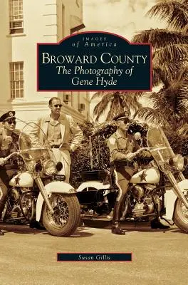 El condado de Broward: La fotografía de Gene Hyde - Broward County: The Photography of Gene Hyde