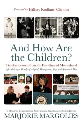 ¿Cómo están los niños? Lecciones intemporales desde la primera línea de la maternidad - And How Are the Children?: Timeless Lessons from the Frontlines of Motherhood