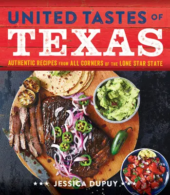 United Tastes of Texas: Recetas auténticas de todos los rincones del Estado de la Estrella Solitaria - United Tastes of Texas: Authentic Recipes from All Corners of the Lone Star State