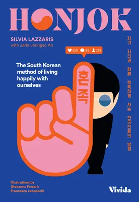 Honjok: El método surcoreano de vivir felices con nosotros mismos - Honjok: The South Korean Method of Living Happily with Ourselves