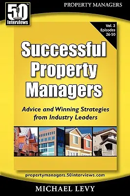 Administradores de Fincas de Éxito, Consejos y Estrategias Ganadoras de los Líderes del Sector (Vol. 2) - Successful Property Managers, Advice and Winning Strategies from Industry Leaders (Vol. 2)