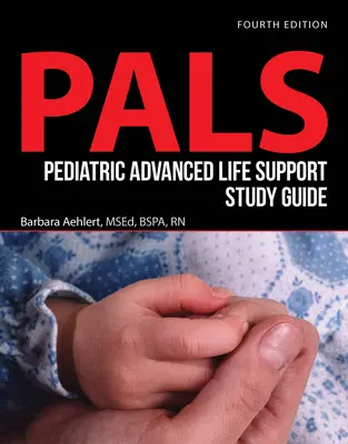 Guía de estudio de soporte vital avanzado pediátrico - Pediatric Advanced Life Support Study Guide