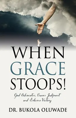 Cuando la gracia se inclina - When Grace Stoops!