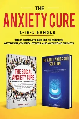 La Cura de la Ansiedad: Paquete 2 en 1: La Cura de la Ansiedad Social + Solución para el TDAH y el TDAH en Adultos - La Caja Completa #1 para Restaurar la Atención, el Control - The Anxiety Cure: 2-in-1 Bundle: Social Anxiety Cure + Adult ADHD & ADD Solution - The #1 Complete Box Set to Restore Attention, Control