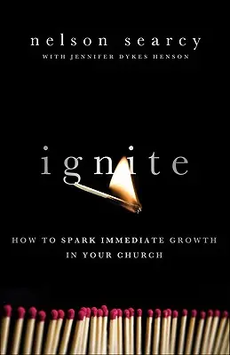 Ignite: Cómo provocar un crecimiento inmediato en su iglesia - Ignite: How to Spark Immediate Growth in Your Church