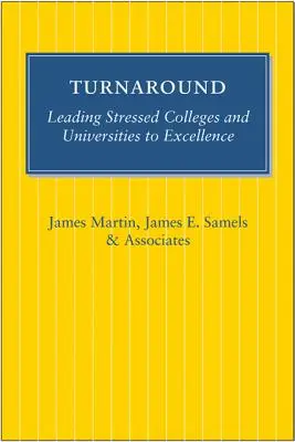 Turnaround: Cómo llevar a la excelencia a las universidades en dificultades - Turnaround: Leading Stressed Colleges and Universities to Excellence