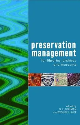 Gestión de la conservación para bibliotecas, archivos y museos - Preservation Management for Libraries, Archives and Museums