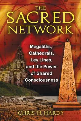 La Red Sagrada: Megalitos, Catedrales, Líneas Ley y el Poder de la Conciencia Compartida - The Sacred Network: Megaliths, Cathedrals, Ley Lines, and the Power of Shared Consciousness