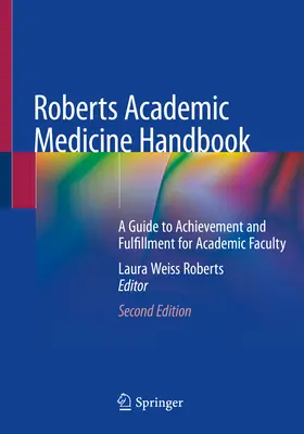 Manual de medicina académica Roberts: A Guide to Achievement and Fulfillment for Academic Faculty (Guía para el logro y la realización del profesorado académico) - Roberts Academic Medicine Handbook: A Guide to Achievement and Fulfillment for Academic Faculty