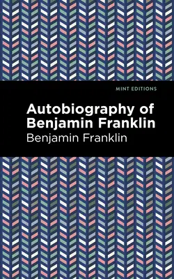 La autobiografía de Benjamin Franklin - The Autobiography of Benjamin Franklin