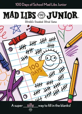 100 Días de Escuela Mad Libs Junior: El mejor juego de palabras del mundo - 100 Days of School Mad Libs Junior: World's Greatest Word Game