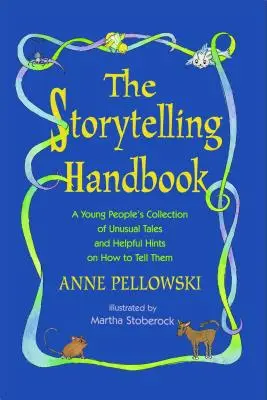 Manual de cuentos: Colección juvenil de cuentos insólitos y consejos útiles para contarlos - Storytelling Handbook: A Young People's Collection of Unusual Tales and Helpful Hints on How to Tell Them