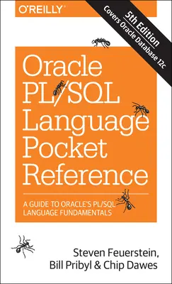 Referencia de Bolsillo del Lenguaje Pl/SQL de Oracle: Guía de Fundamentos del Lenguaje Pl/SQL de Oracle - Oracle Pl/SQL Language Pocket Reference: A Guide to Oracle's Pl/SQL Language Fundamentals