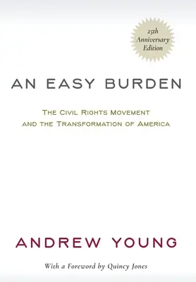 Una carga fácil: El movimiento por los derechos civiles y la transformación de América (Edición del 25 aniversario) - An Easy Burden: The Civil Rights Movement and the Transformation of America (25th Anniversary Edition)