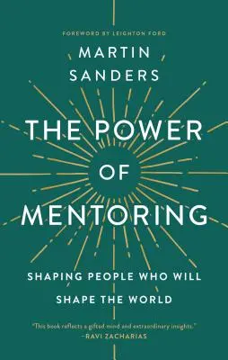 El poder de la tutoría: Formar a las personas que darán forma al mundo - The Power of Mentoring: Shaping People Who Will Shape the World