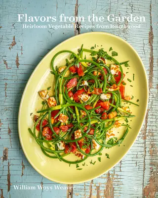 Sabores de la huerta: Recetas de verduras autóctonas de Roughwood - Flavors from the Garden: Heirloom Vegetable Recipes from Roughwood