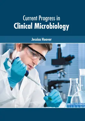 Avances actuales en microbiología clínica - Current Progress in Clinical Microbiology