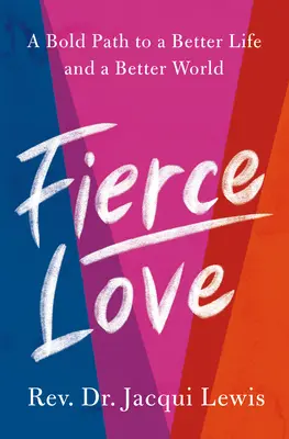 Amor feroz: Un camino audaz hacia el coraje feroz y la bondad que rompe las reglas para sanar el mundo - Fierce Love: A Bold Path to Ferocious Courage and Rule-Breaking Kindness That Can Heal the World