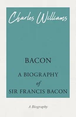 Bacon - Biografía de Sir Francis Bacon - Bacon - A Biography of Sir Francis Bacon