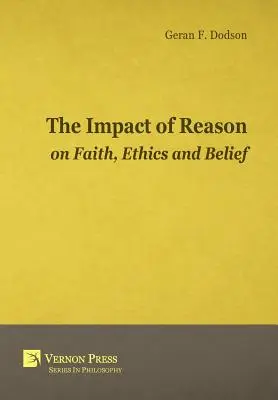 El impacto de la razón en la fe, la ética y las creencias - The Impact Of Reason On Faith, Ethics And Belief