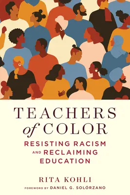 Profesores de color: resistir al racismo y reivindicar la educación - Teachers of Color: Resisting Racism and Reclaiming Education