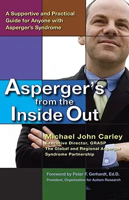 Asperger desde dentro: Una guía práctica y de apoyo para cualquier persona con síndrome de Asperger - Asperger's from the Inside Out: A Supportive and Practical Guide for Anyone with Asperger's Syndrome