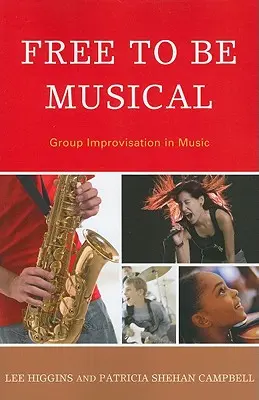 Libre de ser musical: Improvisación musical en grupo - Free to Be Musical: Group Improvisation in Music