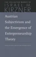 El subjetivismo austriaco y la aparición de la teoría empresarial - Austrian Subjectivism and the Emergence of Entrepreneurship Theory