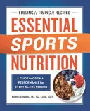 Nutrición deportiva esencial: Guía para el rendimiento óptimo de toda persona activa - Essential Sports Nutrition: A Guide to Optimal Performance for Every Active Person