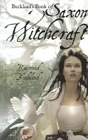 Buckland's Book of Saxon Witchcraft (Libro de Buckland sobre brujería sajona) - Buckland's Book of Saxon Witchcraft