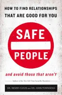 Personas seguras: Cómo encontrar relaciones que son buenas para ti y evitar las que no lo son - Safe People: How to Find Relationships That Are Good for You and Avoid Those That Aren't