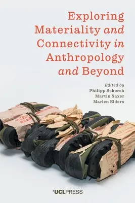 Exploración de la materialidad y la conectividad en la antropología y más allá - Exploring Materiality and Connectivity in Anthropology and Beyond