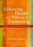 Mejorar la salud y el bienestar en la demencia: Un Enfoque Asistencial Integrado Centrado en la Persona - Enhancing Health and Wellbeing in Dementia: A Person-Centred Integrated Care Approach