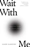 Espera conmigo: El encuentro con Dios en la soledad - Wait with Me: Meeting God in Loneliness