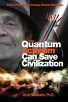 Cómo el Activismo Cuántico Puede Salvar la Civilización: Unas pocas personas pueden cambiar la evolución humana - How Quantum Activism Can Save Civilization: A Few People Can Change Human Evolution