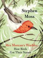 La curruca de Moreau: cómo se bautizaron las aves - Mrs Moreau's Warbler: How Birds Got Their Names